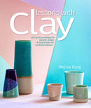 Lessons with Clay : Step-by-Step Techniques for Colorful Designs in Hand-Thrown and Hand-Built Tableware-9780764364693