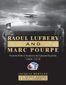 Raoul Lufbery and Marc Pourpe : From the Birth of Aviation to the Lafayette Escadrille; 1909-1918-9780764365355