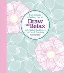 Draw to Relax : Pretty Patterns & Soothing Line Art with Guided Meditations for Calm & Creativity-9780764365447
