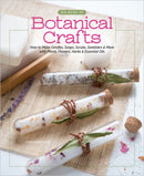 Big Book of Botanical Crafts : How to Make Candles, Soaps, Scrubs, Sanitizers & More with Plants, Flowers, Herbs & Essential Oils-9780764365454