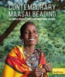 Contemporary Maasai Beading : 21 Simple Projects Based on Traditional Designs-9780764365522