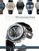 Iconic Wristwatches : The Most-Successful Watches by Legendary Manufacturers-9780764365874