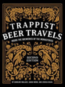 Trappist Beer Travels, Second Edition : Inside the Breweries of the Monasteries-9780764365959