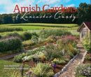 Amish Gardens of Lancaster County : Kitchen Gardens and Family Recipes-9780764365997