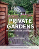 Private Gardens of the Potomac and Chesapeake : Washington, DC, Maryland, Northern Virginia-9780764366017