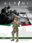Alpini: Italian Mountain Troops : 1872 to the Present-9780764366543