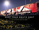 Keep Your Mouth Shut : Graffiti Art & Street Culture in Chicago and Beyond-9780764366871