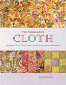 The Cumulative Cloth, Wet Techniques : A Guide to Fabric Color, Pattern, Construction, and Embellishment-9780764366901