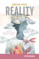 Dream Your Reality : Utilize the Subconscious Mind to Manifest Your Reality-9780764366994