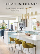 It's All in the Mix : Design Ideas for Living Well-9780764367212