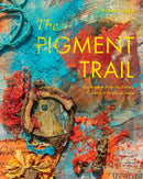 The Pigment Trail : Inspiration from the Colors, Textures, and People of India-9780764367564
