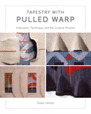 Tapestry with Pulled Warp : Inspiration, Technique, and the Creative Process-9780764367601