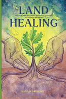 Land Healing : Physical, Metaphysical, and Ritual Practices for Healing the Earth-9780764367700