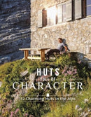 Huts Full of Character : 52 Charming Huts in the Alps-9780764368059