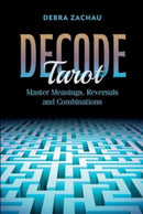 Decode Tarot : Master Meanings, Reversals, and Combinations-9780764368066
