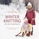 Winter Knitting for Little Sweethearts : 46 Nordic-Style Patterns for Girls, Boys, and Babies-9780764368448