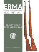 ERMA: Erfurter Maschinenfabrik, 1924-2003, Vol. 1 : Company History  Rifles and Shotguns-9780764368530