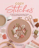 Cozy Stitches : 12 Calm & Creative Embroidery Projects for Absolute Beginners & Beyond-9780764368585