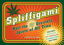 Spliffigami : Roll the 35 Greatest Joints of All Times-9780764368622