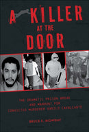 A Killer at the Door : The Dramatic Prison Break and Manhunt for Convicted Murderer Danilo Cavalcante-9780764368783