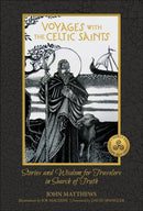 Voyages with the Celtic Saints : Stories and Wisdom for Travelers in Search of Truth-9780764368790