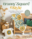 Granny Square Style : How to Make Limitless Projects from 10 Classic Patterns (Belts, Pillows, Afghans, Scarves, Totes) A Beginner's Guide to Crochet Crafts with Step-by-Step Tutorial Videos-9780764368950