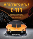 Mercedes-Benz C 111 : The Definitive History of the Mysterious Supercar That Never Was-9780764369001