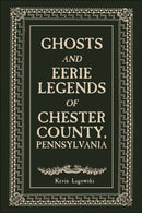 Ghosts and Eerie Legends of Chester County, Pennsylvania-9780764369117