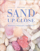 Sand Up Close : Aesthetics, Philosophy, and Science-9780764369148