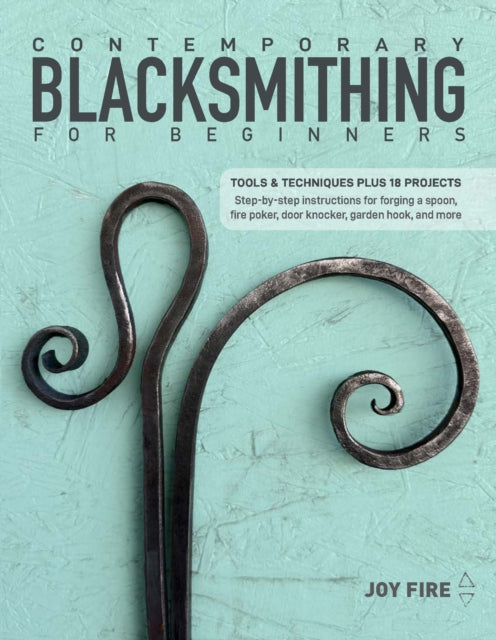 Contemporary Blacksmithing for Beginners