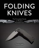 Folding Knives : The Complete Guide to Modern Pocketknives-9780764369292