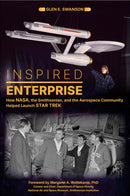 Inspired Enterprise : How NASA, the Smithsonian, and the Aerospace Community Helped Launch Star Trek-9780764369360