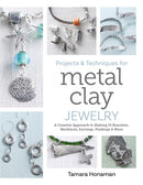 Projects and Techniques for Metal Clay Jewelry : A Creative Approach to Making 13 Bracelets, Necklaces, Earrings, Findings and More-9780764369605