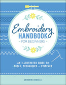 Embroidery Handbook for Beginners : An Illustrated Guide to Tools, Techniques, and Stitches-9780764369643