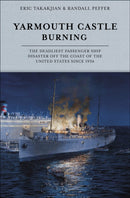 Yarmouth Castle Burning : The Deadliest Passenger Ship Disaster off the Coast of the United States Since 1934-9780764369872