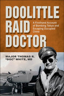 Doolittle Raid Doctor : A Firsthand Account of Bombing Tokyo and Escaping Occupied China-9780764369896