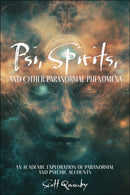 Psi, Spirits, and Other Paranormal Phenomena : An Academic Exploration of Paranormal and Psychic Accounts-9780764369926