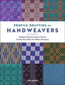 Profile Drafting for Handweavers : Designs, Projects, and Expert Tips for Turning Your Ideas into Weave Structures-9780764370007