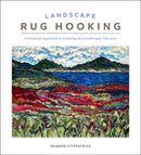 Landscape Rug Hooking : A Painterly Approach to Creating the Landscapes You Love-9780764370014