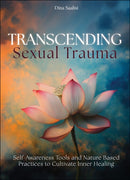 Transcending Sexual Trauma : Self-Awareness Tools and Nature-Based Practices to Cultivate Inner Healing-9780764370373