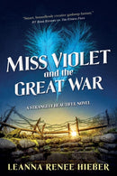 Miss Violet and the Great War : A Strangely Beautiful Novel-9780765377463