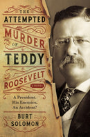 The Attempted Murder of Teddy Roosevelt-9780765392688
