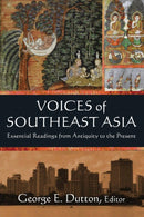 Voices of Southeast Asia : Essential Readings from Antiquity to the Present-9780765620767