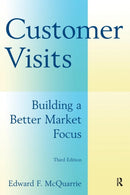Customer Visits: Building a Better Market Focus : Building a Better Market Focus-9780765622259