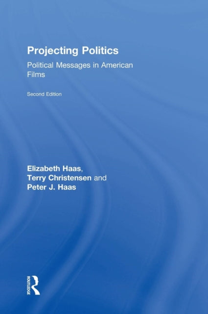 Projecting Politics : Political Messages in American Films-9780765635969