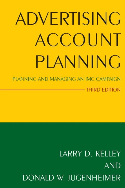 Advertising Account Planning : Planning and Managing an IMC Campaign-9780765640369