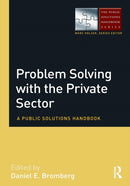 Problem Solving with the Private Sector : A Public Solutions Handbook-9780765644060