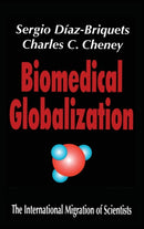 Biomedical Globalization : The International Migration of Scientists-9780765801043