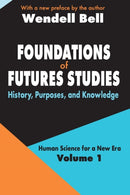 Foundations of Futures Studies : Volume 1: History, Purposes, and Knowledge-9780765805393