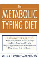 The Metabolic Typing Diet : Customize Your Diet To:  Free Yourself from Food Cravings: Achieve Your Ideal Weight; Enjoy High Energy and Robust Health; Prevent and Reverse Disease-9780767905640